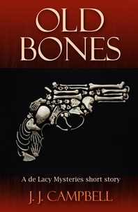 J.J. Campbell - Old Bones - The De Lacy Mysteries.