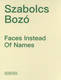 J.J. Charlesworth - Szabolcs Bozó - Faces Instead Of Names.