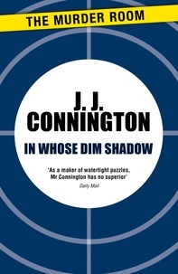 J J Connington - In Whose Dim Shadow.