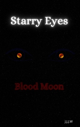  J.J.J.W - Starry Eyes: Blood Moon - Starry Eyes, #2.