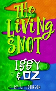 Iggy &amp; Oz: The Living Snot