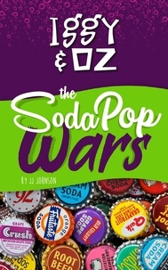  J.J. Johnson - Iggy &amp; Oz: The Soda Pop Wars - Iggy &amp; Oz, #2.