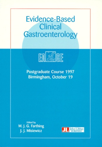J-J Misiewicz et M-J-G Farthing - Evidence-Based Clinical Gastroenterology. Postgraduate Course 1997 Birmingham, October 19.