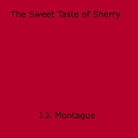 J.J. Montague - The Sweet Taste of Sherry.