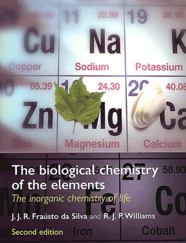 J-J-R Frausto Da Silva et R-J-P Williams - The Biological Chemistry Of The Elements. The Inorganic Chemistry Of Life, 2nd Edition.