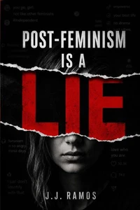 Post-Feminism is a Lie