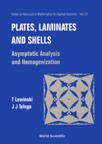 J-J Telega et T Lewinski - Plates, Laminates And Shells. Asymptotic Analysis And Homogenization.