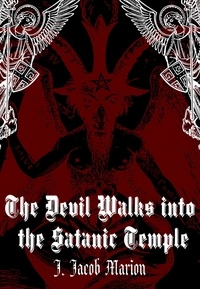  J. Jacob Marion - The Devil Walks into the Satanic Temple.