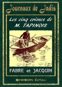 J. Jacquin et A. Fabre - Les cinq crimes de M. Tapinois.