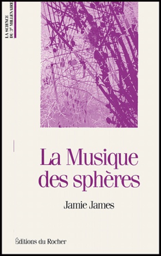 J James - La musique des sphères - Musique, science et ordre naturel de l'Univers.