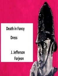 J. Jefferson Farjeon - Death in Fancy Dress: Fancy Dress Ball.