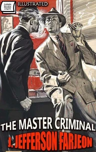 The Master Criminal. Illustrated