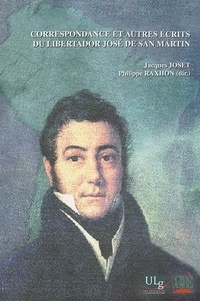 J Joset - Correspondance et autres écrits du Libertador José de San Martin.