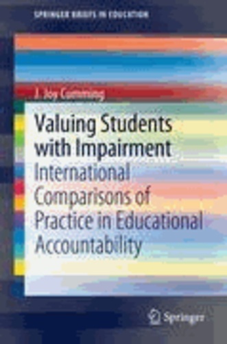 J. Joy Cumming - Valuing Students with Impairment - International comparisons of practice in educational accountability.