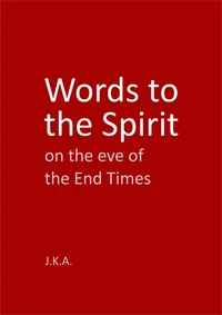 Words to the Spirit on the eve of the End Times