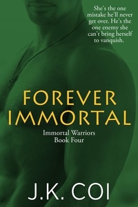  J.K. Coi - Forever Immortal - Immortal Warriors, #4.