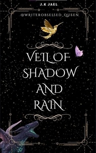  J. K. Jael - Veil of Shadow and Rain - The Shadow Chronicles, #1.