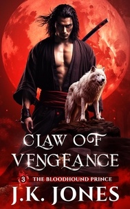  J.K. Jones - Claw of Vengeance: The Bloodhound Prince - Echoes of Exile, #3.