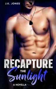  J.K. Jones - Recapture the Sunlight: A Novella - Weeps Indigo, #4.