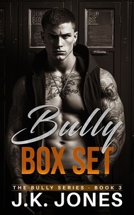  J.K. Jones - The Bully Series Box Set 1-2 - Bully Series, #3.