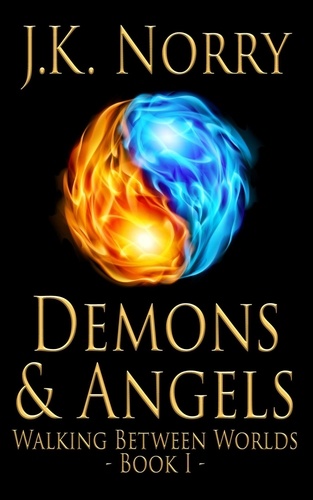  J.K. Norry - Demons &amp; Angels - Walking Between Worlds, #1.