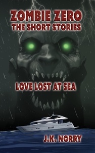  J.K. Norry - Love Lost at Sea - Zombie Zero: The Short Stories, #3.