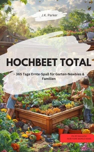 HOCHBEET TOTAL 365 Tage Ernte-Spaß für Garten-Newbies &amp; Familien