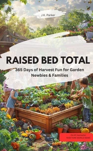 RAISED BED TOTAL – 365 Days of Harvest Fun for Garden Newbies &amp; Families