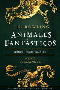 J.K. Rowling et Alicia Dellepiane Rawson - Animales fantásticos y dónde encontrarlos.