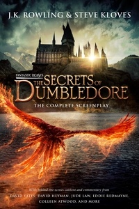 J.K. Rowling et Steve Kloves - Fantastic Beasts: The Secrets of Dumbledore – The Complete Screenplay.