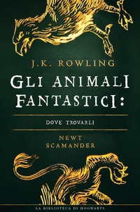 J.K. Rowling et Beatrice Masini - Gli Animali Fantastici: dove trovarli.
