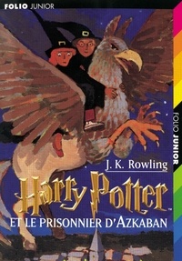 J.K. Rowling - Harry Potter Tome 3 : Harry Potter et le Prisonnier d'Azkaban.