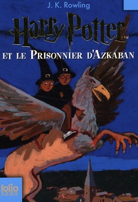 J.K. Rowling - Harry Potter Tome 3 : Harry Potter et le prisonnier d'Azkaban.