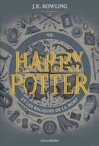 J.K. Rowling - Harry Potter Tome 7 : Harry Potter et les Reliques de la Mort.