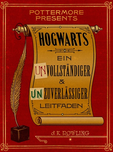J.K. Rowling - Hogwarts Ein unvollständiger und unzuverlässiger Leitfaden.