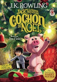 J.K. Rowling - Jack et la grande aventure du Cochon de Noël.
