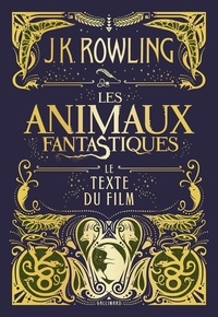 Ebooks recherche et téléchargement Les animaux fantastiques  - Le texte du film (Litterature Francaise) par J.K. Rowling PDF FB2 9782075084055