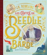 J.K. Rowling et Lisbeth Zwerger - Les Contes de Beedle le Barde.