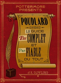 J.K. Rowling - Poudlard Le Guide Pas complet et Pas fiable du tout.