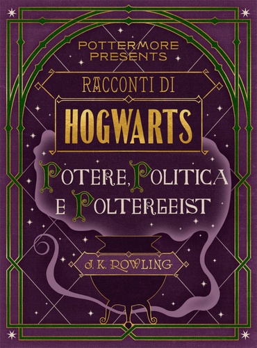 J.K. Rowling - Racconti di Hogwarts: potere, politica e poltergeist.