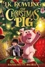 J.K. Rowling - The Christmas Pig.