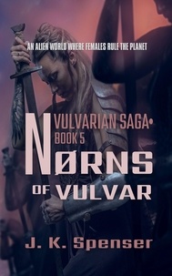  J. K. Spenser - Nørns of Vulvar - Vulvarian Saga, #5.