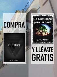  J. K. Vélez - Compra "El Cruce" y llévate gratis "Un Comienzo para un Final".