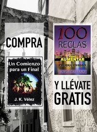  J. K. Vélez et  Sofía Cassano - Compra "Un Comienzo para un Final" y llévate gratis "100 Reglas para aumentar tu productividad".