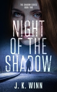  J. K. Winn - Night of the Shadow - Shadow Series, #2.