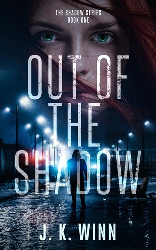  J. K. Winn - Out of the Shadow - Shadow Series, #1.