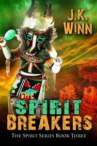  J. K. Winn - The Spirit Breakers: A Pueblo People's Mystery - The Spirit Series, #3.