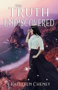  J. Kathleen Cheney - The Truth Undiscovered - The Golden City, #0.5.
