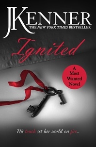 J. Kenner - Ignited: Most Wanted Book 3.