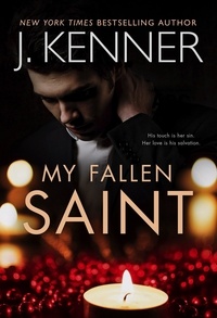  J. Kenner - My Fallen Saint - Saints and Sinners, #1.